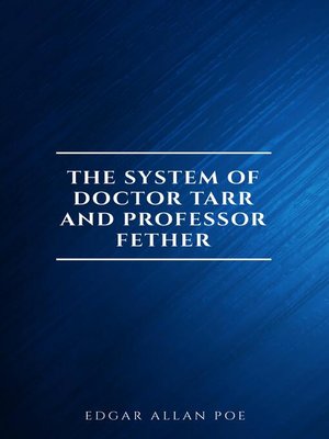 cover image of The System of Doctor Tarr and Professor Fether